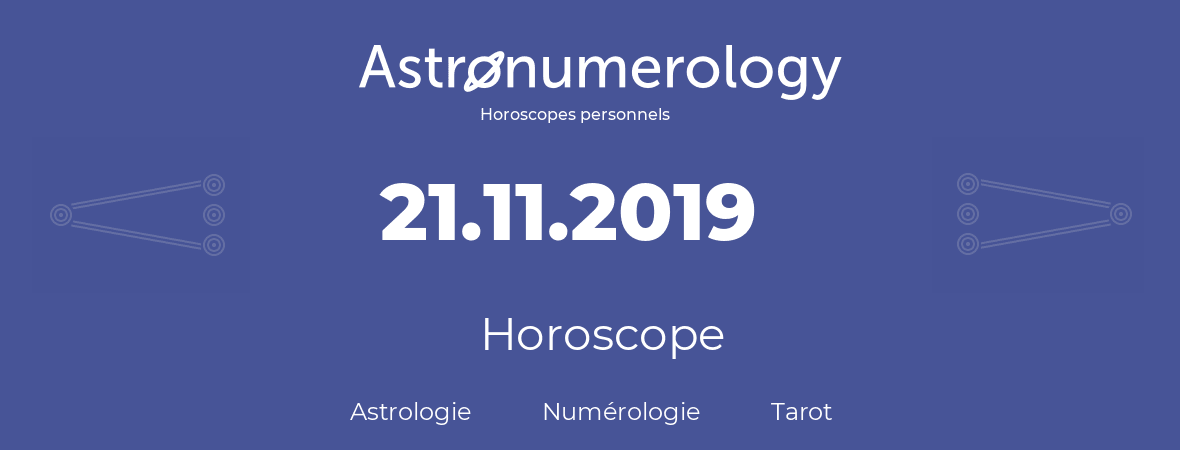 Horoscope pour anniversaire (jour de naissance): 21.11.2019 (21 Novembre 2019)
