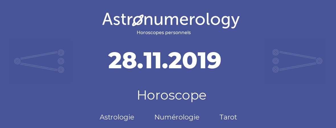 Horoscope pour anniversaire (jour de naissance): 28.11.2019 (28 Novembre 2019)
