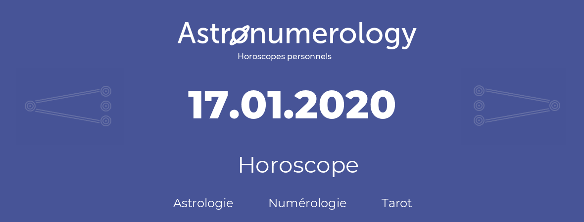 Horoscope pour anniversaire (jour de naissance): 17.01.2020 (17 Janvier 2020)