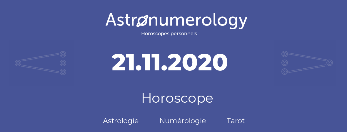 Horoscope pour anniversaire (jour de naissance): 21.11.2020 (21 Novembre 2020)