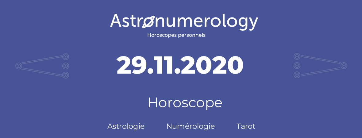 Horoscope pour anniversaire (jour de naissance): 29.11.2020 (29 Novembre 2020)