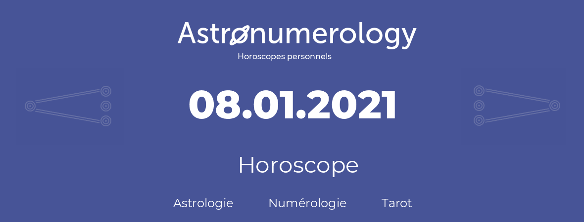 Horoscope pour anniversaire (jour de naissance): 08.01.2021 (8 Janvier 2021)