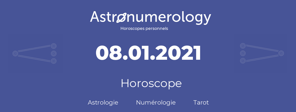 Horoscope pour anniversaire (jour de naissance): 08.01.2021 (08 Janvier 2021)