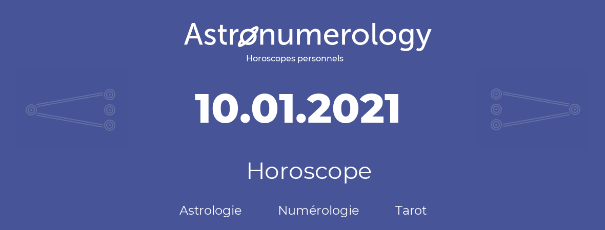 Horoscope pour anniversaire (jour de naissance): 10.01.2021 (10 Janvier 2021)