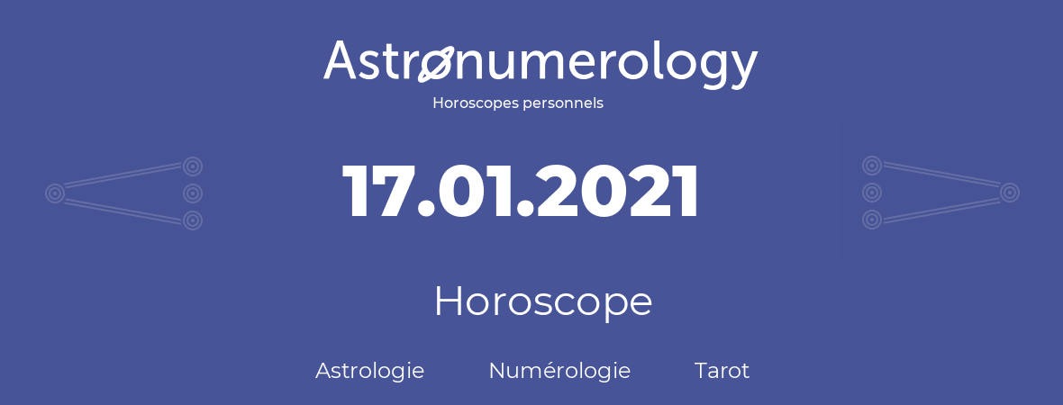 Horoscope pour anniversaire (jour de naissance): 17.01.2021 (17 Janvier 2021)