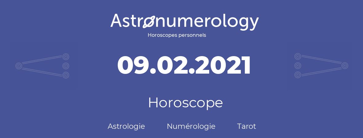 Horoscope pour anniversaire (jour de naissance): 09.02.2021 (09 Février 2021)