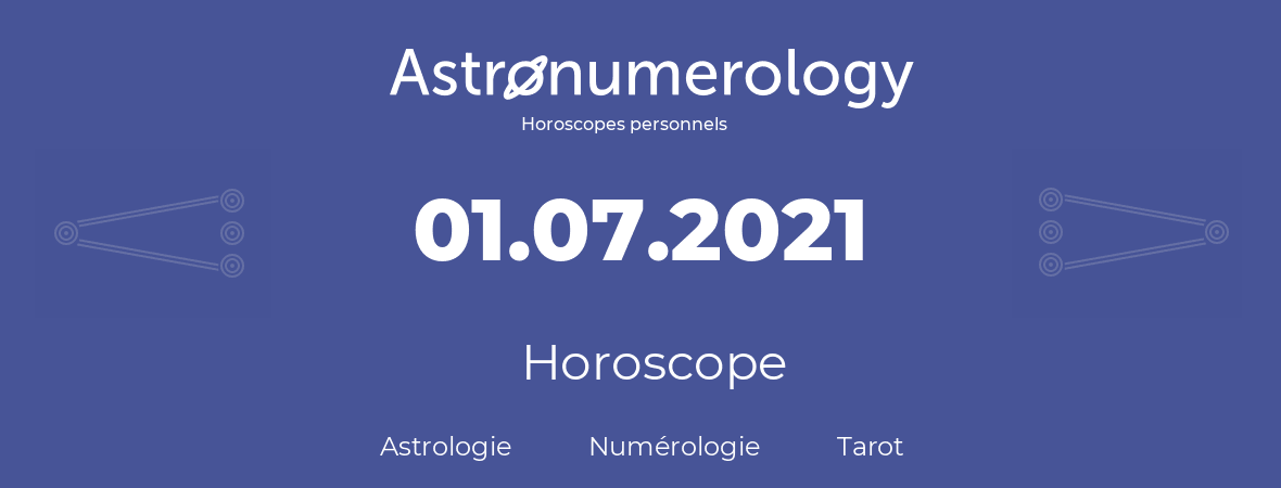 Horoscope pour anniversaire (jour de naissance): 01.07.2021 (1 Juillet 2021)