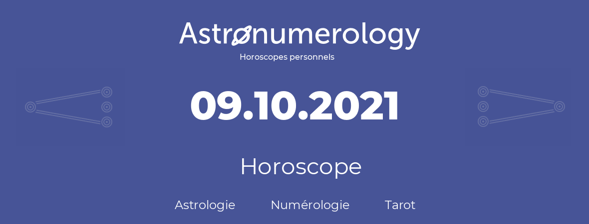 Horoscope pour anniversaire (jour de naissance): 09.10.2021 (9 Octobre 2021)