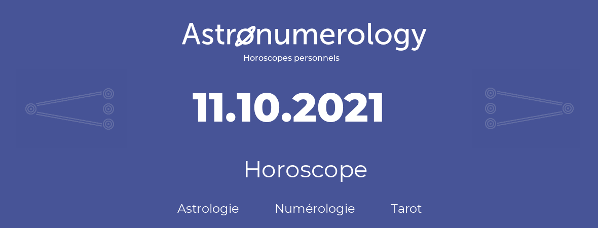 Horoscope pour anniversaire (jour de naissance): 11.10.2021 (11 Octobre 2021)
