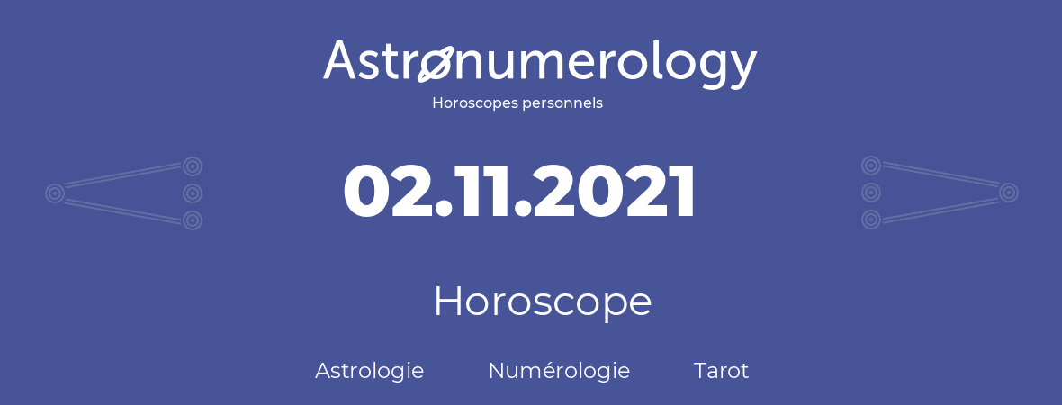 Horoscope pour anniversaire (jour de naissance): 02.11.2021 (2 Novembre 2021)