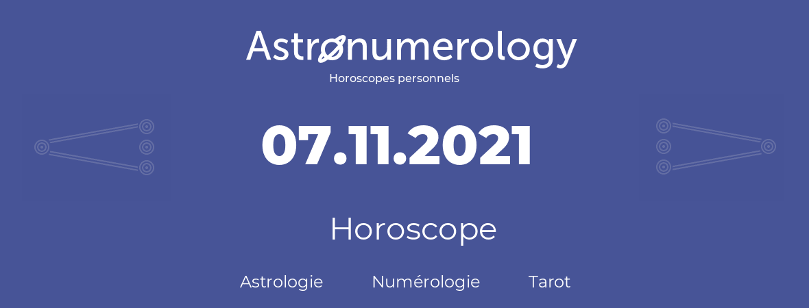 Horoscope pour anniversaire (jour de naissance): 07.11.2021 (7 Novembre 2021)