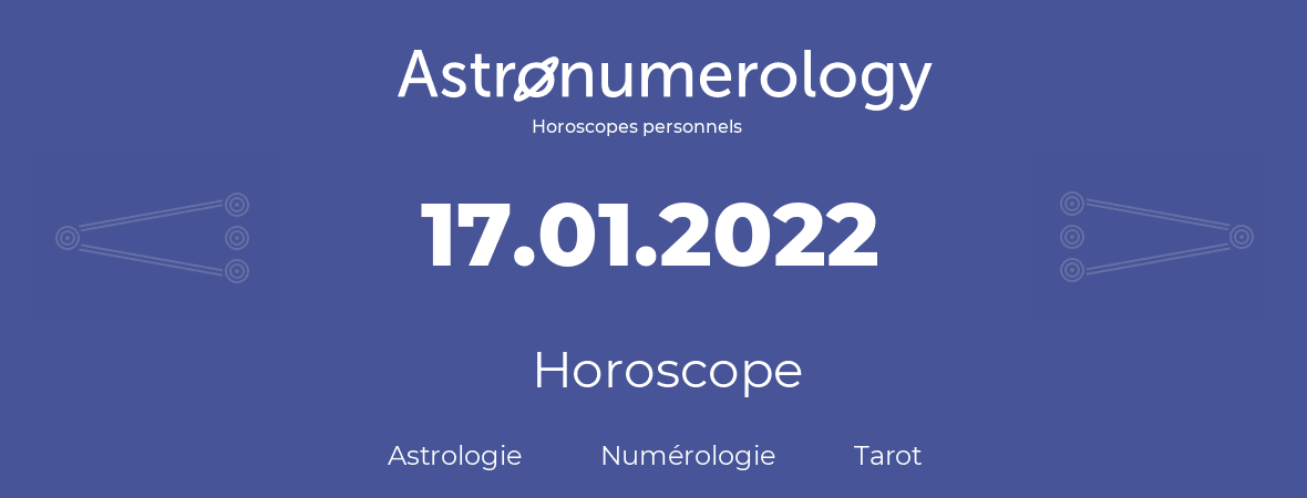 Horoscope pour anniversaire (jour de naissance): 17.01.2022 (17 Janvier 2022)