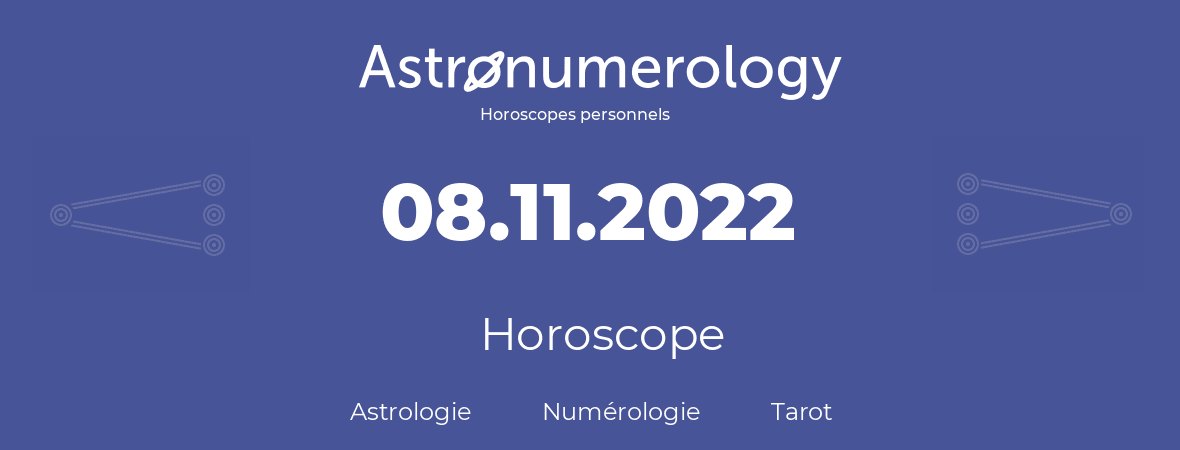 Horoscope pour anniversaire (jour de naissance): 08.11.2022 (08 Novembre 2022)