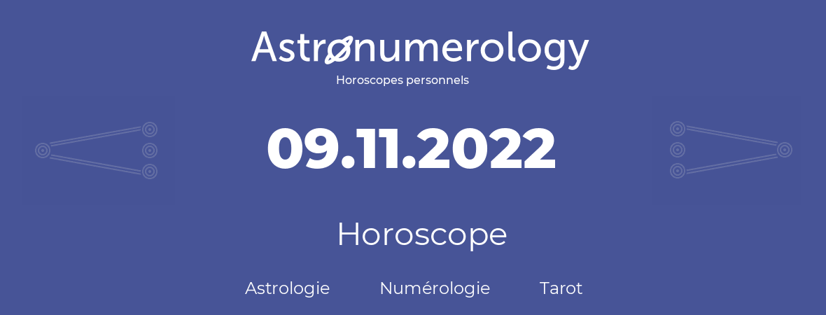 Horoscope pour anniversaire (jour de naissance): 09.11.2022 (9 Novembre 2022)