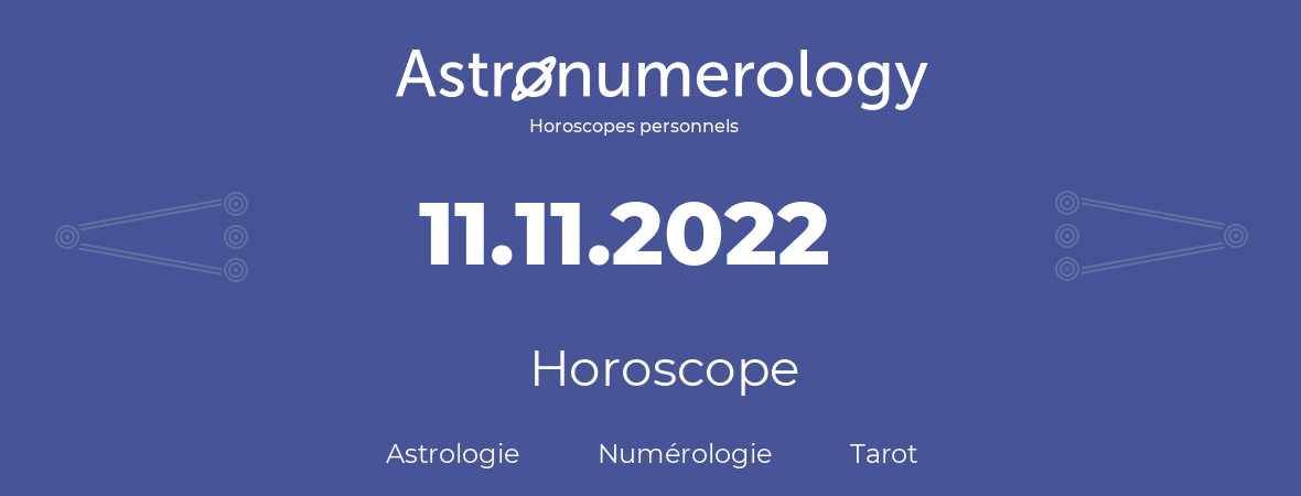 Horoscope pour anniversaire (jour de naissance): 11.11.2022 (11 Novembre 2022)