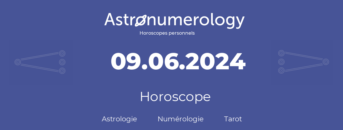 Horoscope pour anniversaire (jour de naissance): 09.06.2024 (9 Juin 2024)