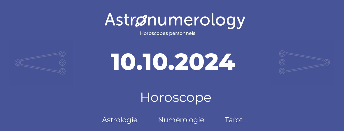 Horoscope pour anniversaire (jour de naissance): 10.10.2024 (10 Octobre 2024)