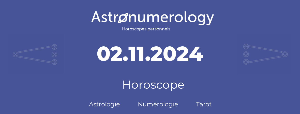 Horoscope pour anniversaire (jour de naissance): 02.11.2024 (02 Novembre 2024)