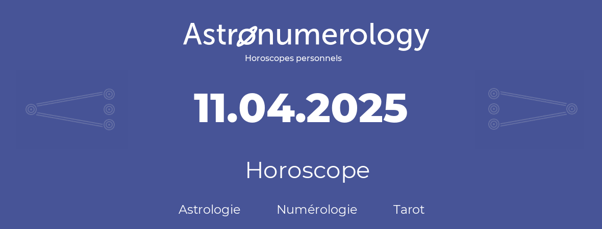 Horoscope pour anniversaire (jour de naissance): 11.04.2025 (11 Avril 2025)