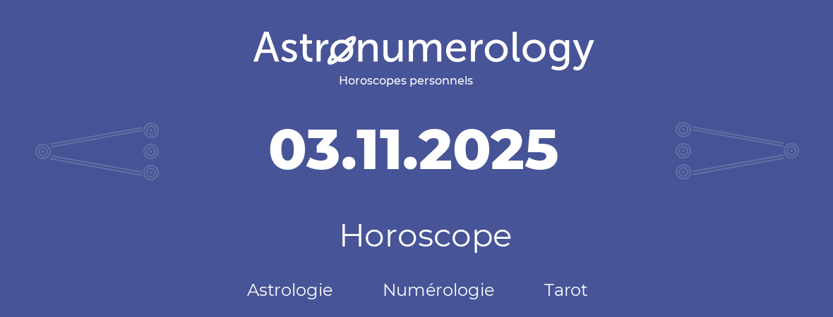 Horoscope pour anniversaire (jour de naissance): 03.11.2025 (3 Novembre 2025)