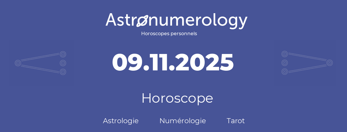 Horoscope pour anniversaire (jour de naissance): 09.11.2025 (09 Novembre 2025)