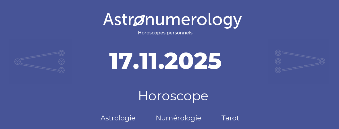 Horoscope pour anniversaire (jour de naissance): 17.11.2025 (17 Novembre 2025)