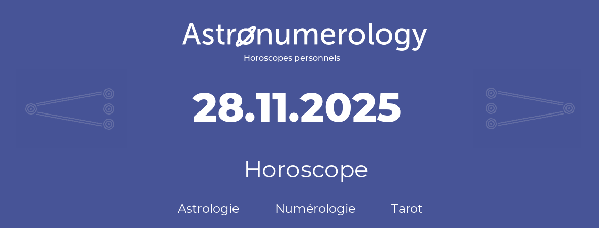 Horoscope pour anniversaire (jour de naissance): 28.11.2025 (28 Novembre 2025)