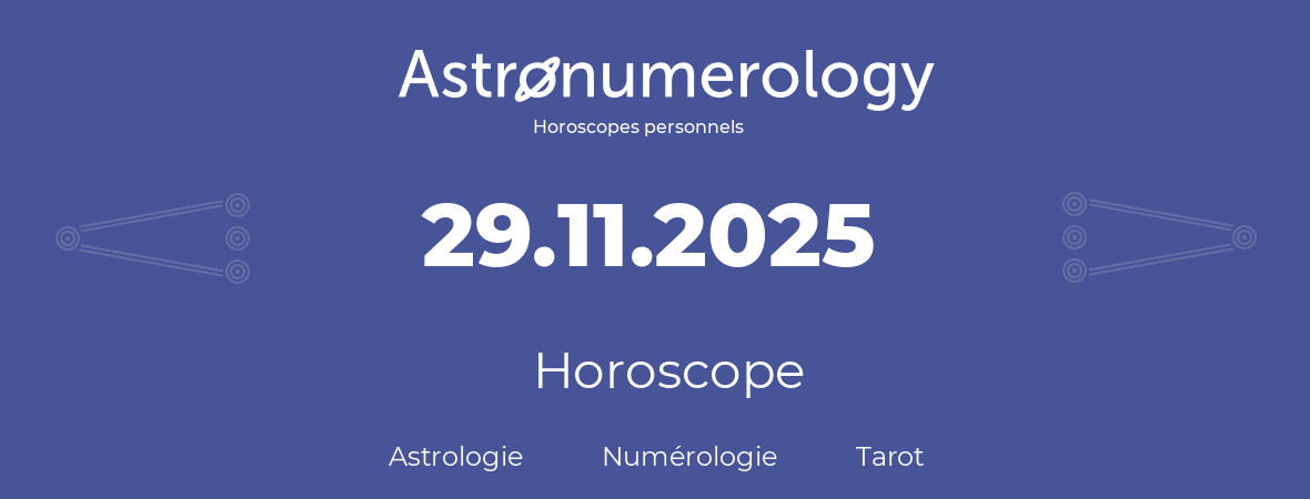 Horoscope pour anniversaire (jour de naissance): 29.11.2025 (29 Novembre 2025)