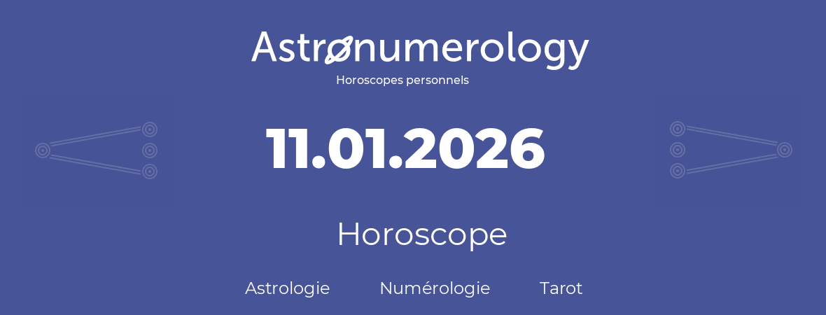 Horoscope pour anniversaire (jour de naissance): 11.01.2026 (11 Janvier 2026)