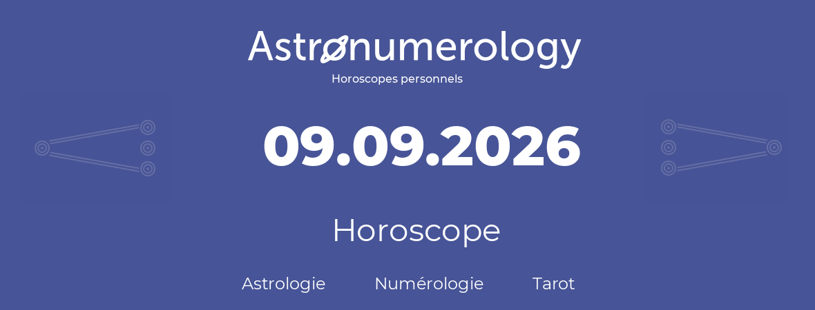 Horoscope pour anniversaire (jour de naissance): 09.09.2026 (9 Septembre 2026)