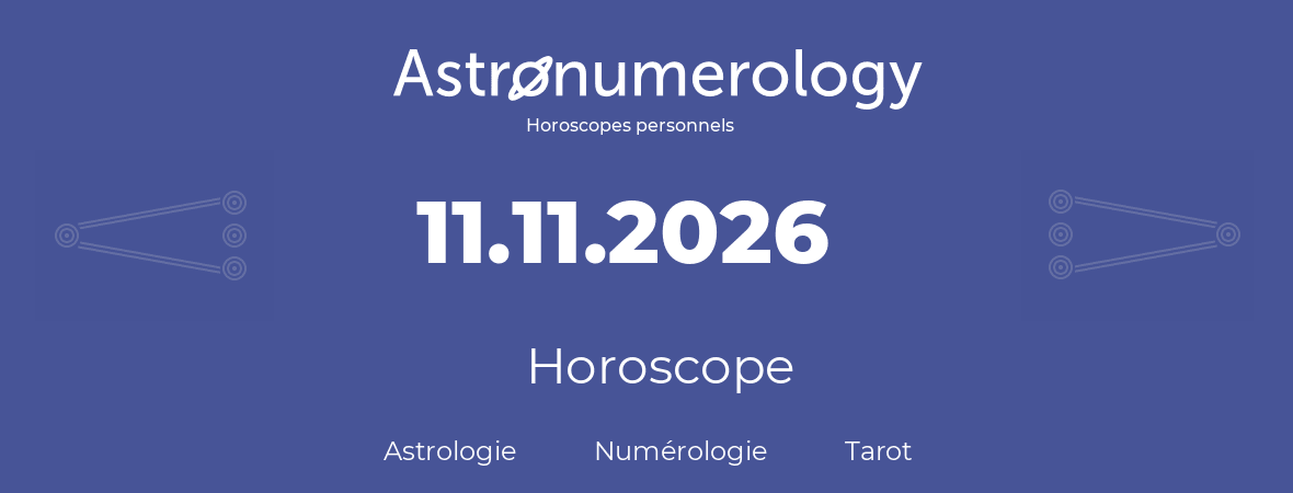Horoscope pour anniversaire (jour de naissance): 11.11.2026 (11 Novembre 2026)