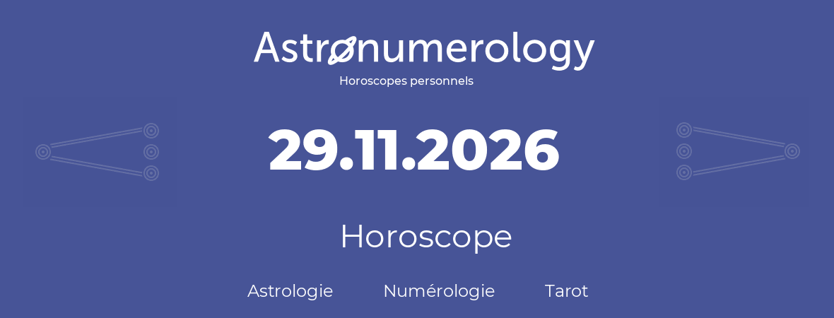 Horoscope pour anniversaire (jour de naissance): 29.11.2026 (29 Novembre 2026)