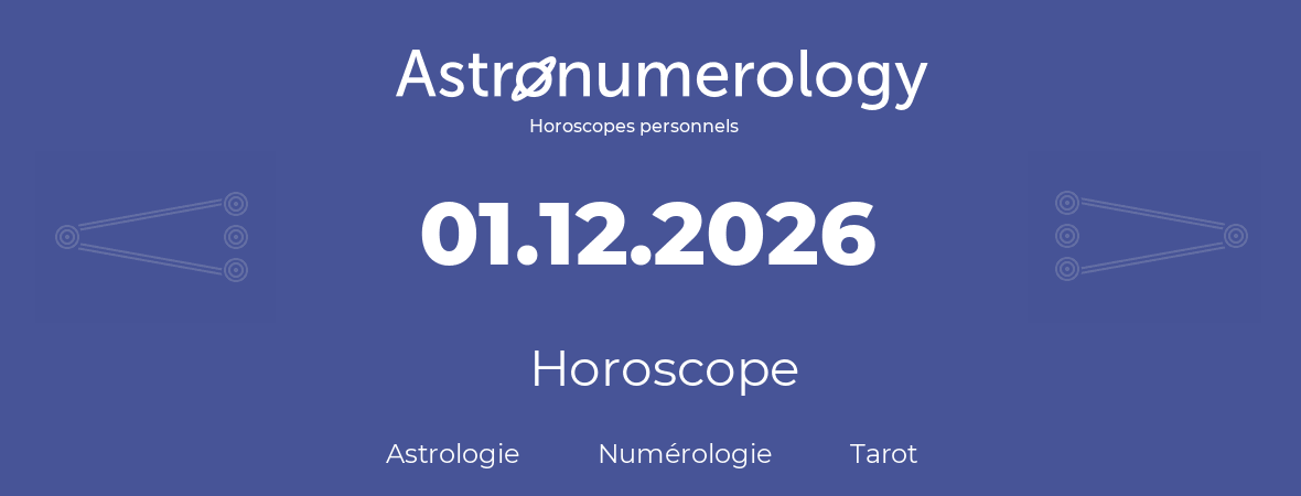 Horoscope pour anniversaire (jour de naissance): 01.12.2026 (1 Décembre 2026)