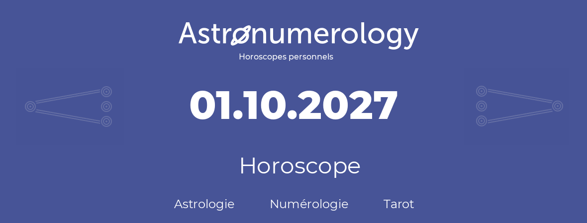 Horoscope pour anniversaire (jour de naissance): 01.10.2027 (1 Octobre 2027)