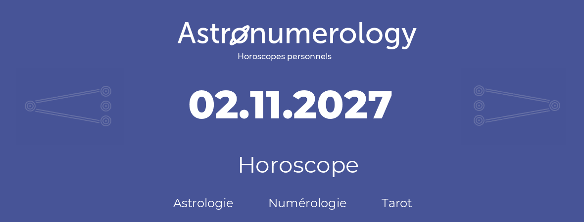 Horoscope pour anniversaire (jour de naissance): 02.11.2027 (02 Novembre 2027)
