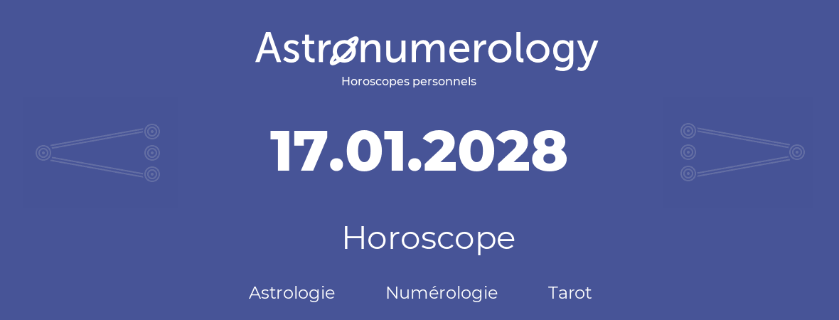 Horoscope pour anniversaire (jour de naissance): 17.01.2028 (17 Janvier 2028)