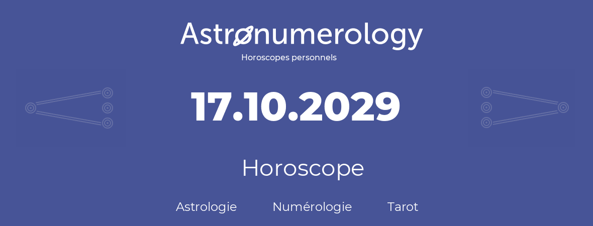 Horoscope pour anniversaire (jour de naissance): 17.10.2029 (17 Octobre 2029)
