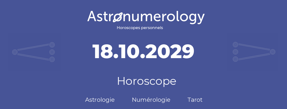 Horoscope pour anniversaire (jour de naissance): 18.10.2029 (18 Octobre 2029)