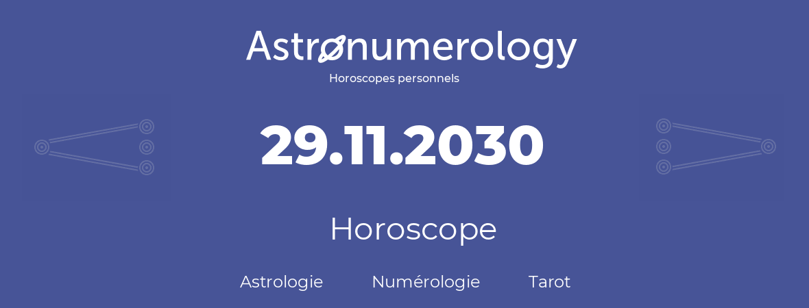 Horoscope pour anniversaire (jour de naissance): 29.11.2030 (29 Novembre 2030)
