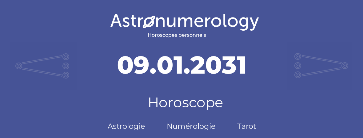 Horoscope pour anniversaire (jour de naissance): 09.01.2031 (09 Janvier 2031)