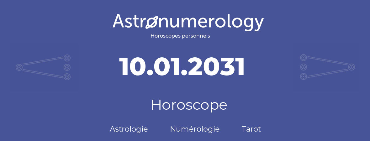Horoscope pour anniversaire (jour de naissance): 10.01.2031 (10 Janvier 2031)
