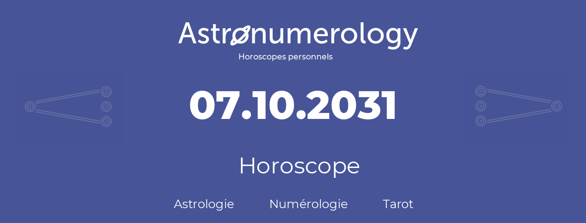 Horoscope pour anniversaire (jour de naissance): 07.10.2031 (7 Octobre 2031)