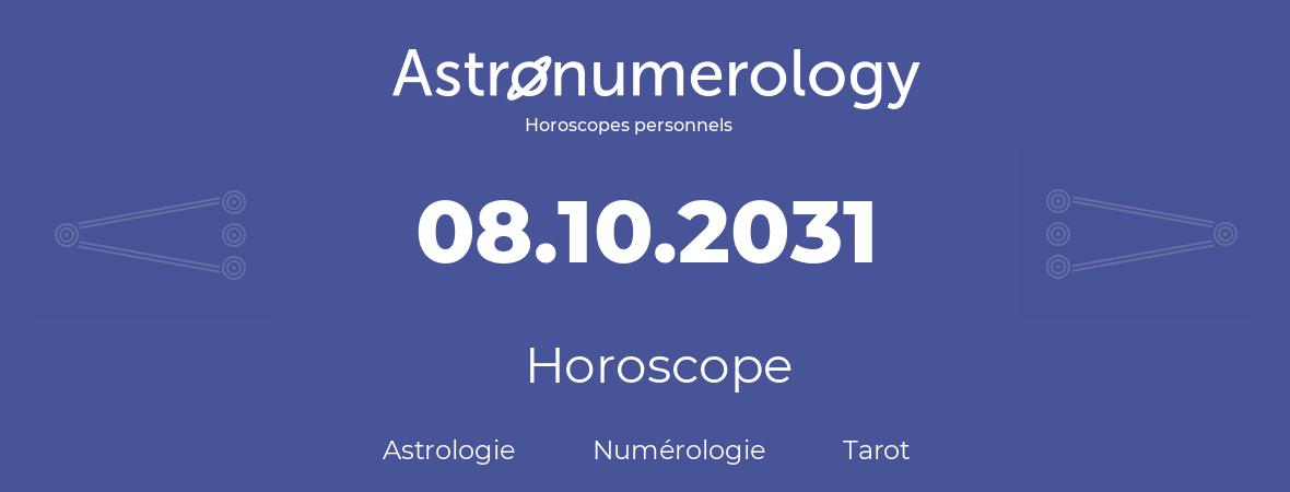 Horoscope pour anniversaire (jour de naissance): 08.10.2031 (8 Octobre 2031)