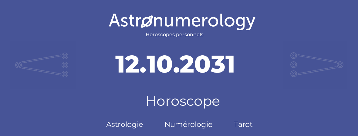 Horoscope pour anniversaire (jour de naissance): 12.10.2031 (12 Octobre 2031)