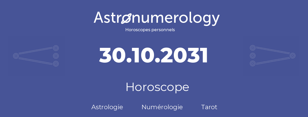 Horoscope pour anniversaire (jour de naissance): 30.10.2031 (30 Octobre 2031)