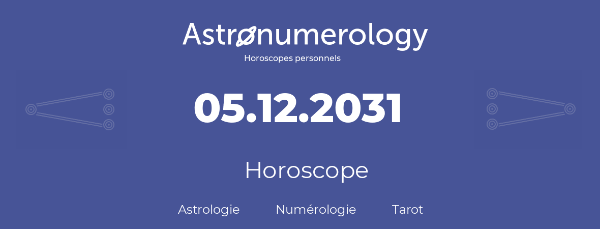 Horoscope pour anniversaire (jour de naissance): 05.12.2031 (05 Décembre 2031)