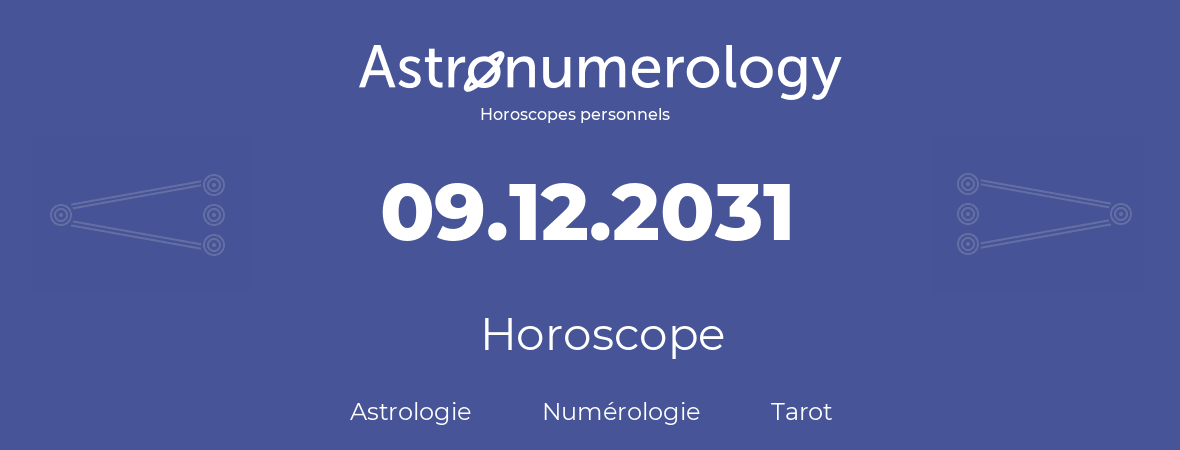 Horoscope pour anniversaire (jour de naissance): 09.12.2031 (09 Décembre 2031)