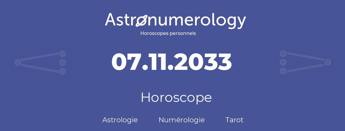 Horoscope pour anniversaire (jour de naissance): 07.11.2033 (7 Novembre 2033)