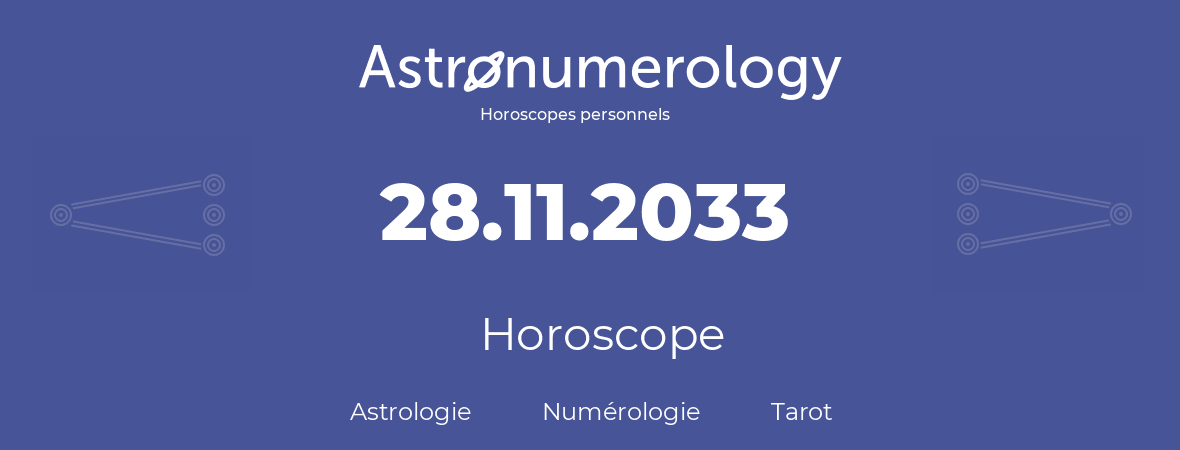 Horoscope pour anniversaire (jour de naissance): 28.11.2033 (28 Novembre 2033)