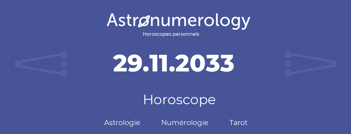 Horoscope pour anniversaire (jour de naissance): 29.11.2033 (29 Novembre 2033)